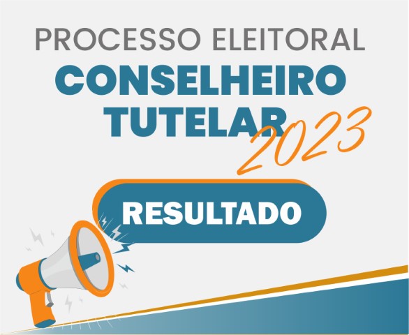 Resultado Final da Eleição do Conselho Tutelar 2023